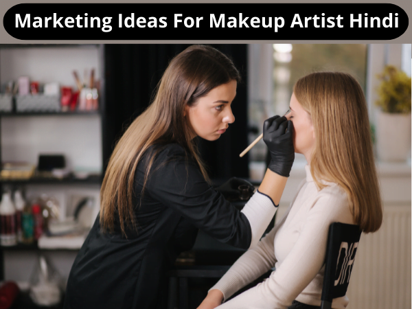 Makeup Artist Marketing Ideas In Hindi